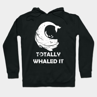 Totally Whaled It Hoodie